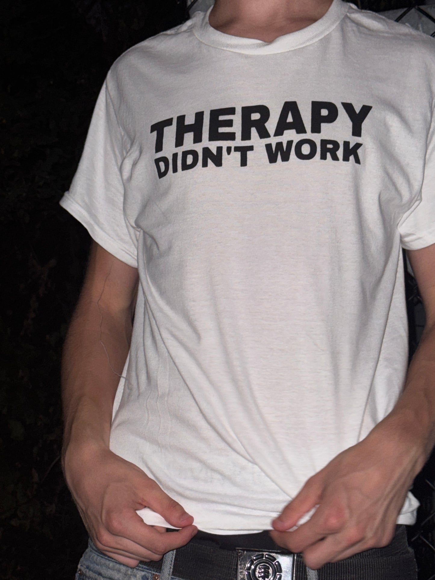 THERAPY DIDN'T WORK