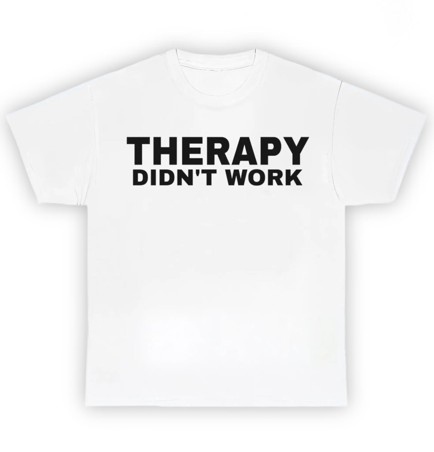 THERAPY DIDN'T WORK